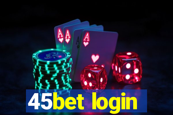 45bet login